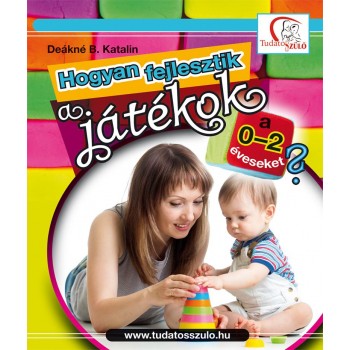 HOGYAN FEJLESZTIK A JÁTÉKOK A 0-2 ÉVESEKET? (2014)