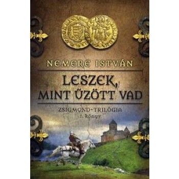LESZEK, MINT ŰZÖTT VAD - ZSIGMOND-TRILÓGIA 1. KÖNYV (2014)