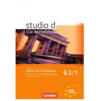 STUDIO D B2/1 - DIE MITTELSTUFE - DEUTSCH ALS FREMDSPRACHE SPRACH- UND PRÜFUNGST (2014)