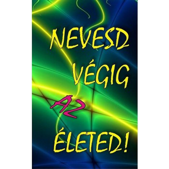 NEVESD VÉGIG AZ ÉLETED! (2014)