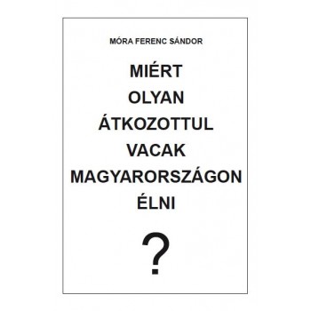 MIÉRT OLYAN ÁTKOZOTTUL VACAK MAGYARORSZÁGON ÉLNI? (2014)