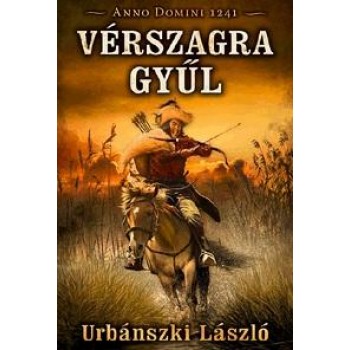 VÉRSZAGRA GYŰL - ANNO DOMINI 1241 (2014)
