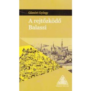 A REJTŐZKÖDŐ BALASSI (2014)