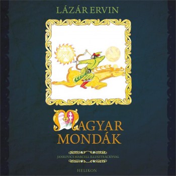 MAGYAR MONDÁK - JANKOVICS MARCELL ILLUSZTRÁCIÓIVAL (2014)