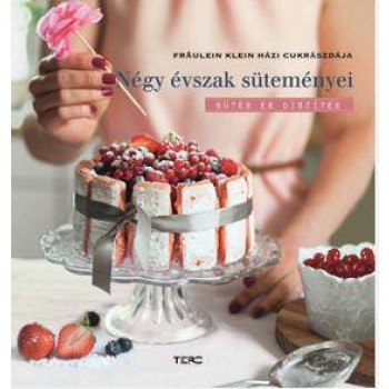 NÉGY ÉVSZAK SÜTEMÉNYEI - SÜTÉS ÉS DÍSZÍTÉS (2014)