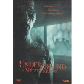 UNDERGROUND - MÉLYBE REJTVE - DVD - (2011)