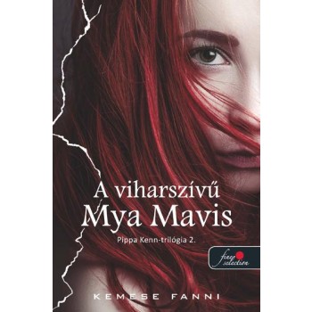 A VIHARSZÍVŰ MYA MAVIS - FŰZÖTT - PIPPA KENN TRILÓGIA 2. (2014)