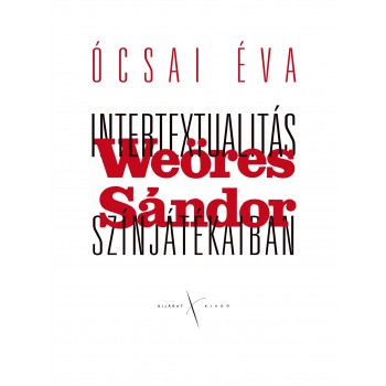 INTERTEXTUALITÁS WEÖRES SÁNDOR SZÍNJÁTÉKAIBAN (2014)