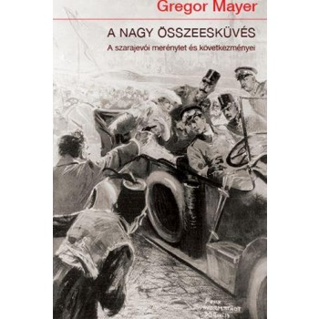 A NAGY ÖSSZEESKÜVÉS - A SZARAJEVÓI MERÉNYLET ÉS KÖVETKEZMÉNYEI (2014)