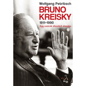 BRUNO KREISKY 1911-1990 - EGY OSZTRÁK ÁLLAMFÉRFI ÉLETÚTJA (2014)