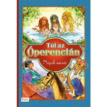 TÚL AZ ÓPERENCIÁN - NÉPEK MESÉI (2014)