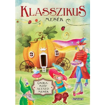 KLASSZIKUS MESÉK - CSODASZÉP ALTATÓMESÉK (ÚJ, JAV. KIAD.) (2014)