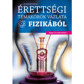 ÉRETTSÉGI TÉMAKÖRÖK VÁZLATA FIZIKÁBÓL (2014)