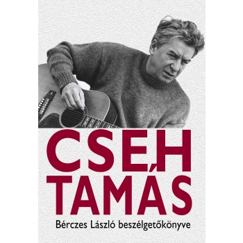 CSEH TAMÁS - BÉRCZES LÁSZLÓ BESZÉLGETŐKÖNYVE (2014) (2014)