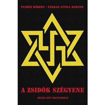 A ZSIDÓK SZÉGYENE - DRÁMA KÉT FELVONÁSBAN (2014)