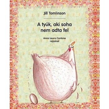 A TYÚK, AKI SOHA NEM ADTA FEL