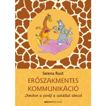 ERŐSZAKMENTES KOMMUNIKÁCIÓ - AMIKOR A ZSIRÁF A SAKÁLLAL TÁNCOL (2014)