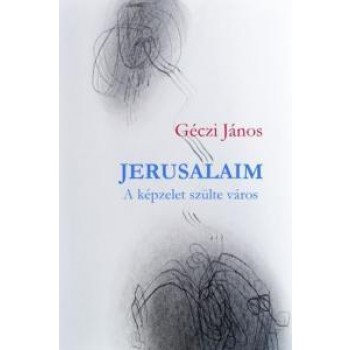 JERUSALAIM - A KÉPZELET SZÜLTE VÁROS (2014)