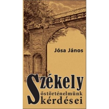 SZÉKELY ŐSTÖRTÉNELMÜNK KÉRDÉSEI (2014)