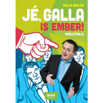 JÉ, GALLA IS EMBER! (2014)