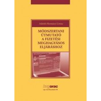 MÓDSZERTANI ÚTMUTATÓ A FIZETÉSI MEGHAGYÁSOS ELJÁRÁSHOZ (2012)