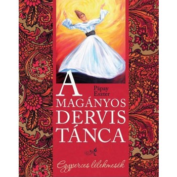A MAGÁNYOS DERVIS TÁNCA - EGYPERCES LÉLEKMESÉK (2014)