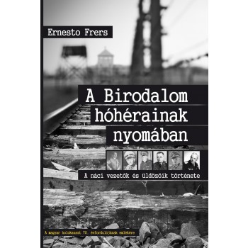 A BIRODALOM HÓHÉRAINAK NYOMÁBAN (2014)