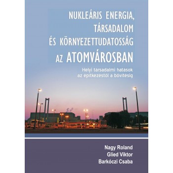 NUKLEÁRIS ENERGIA, TÁRSADALOM ÉS KÖRNYEZETTUDATOSSÁG AZ ATOMVÁROSBAN (2014)