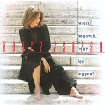 MIÉRT HAGYTUK, HOGY ÍGY LEGYEN? - CD - (1999)