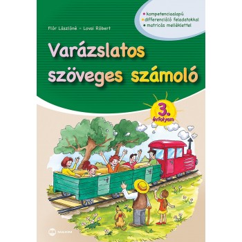 VARÁZSLATOS SZÖVEGES SZÁMOLÓ - 3. ÉVFOLYAM (MATRICÁS MELLÉKLETTEL) (2015)