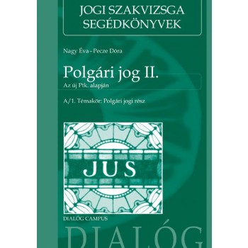 POLGÁRI JOG II. - A/1. TÉMAKÖR: POLGÁRI JOGI RÉSZ (2014)
