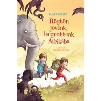 RÖGTÖN JÖVÜNK, LEUGROTTUNK AFRIKÁBA! (2014)