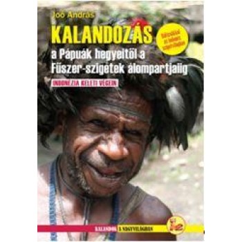 KALANDOZÁS A PÁPUÁK HEGYEITŐL A FŰSZER SZIGETEK ÁLOMPARTJÁIG (2014)