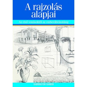 A RAJZOLÁS ALAPJAI - AZ ELSŐ VONÁSOKTÓL AZ EMBERÁBRÁZOLÁSIG (2014)