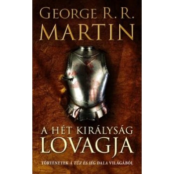 A HÉT KIRÁLYSÁG LOVAGJA - TÖRTÉNETEK A TŰZ ÉS JÉG DALA VILÁGÁBÓL (2014)