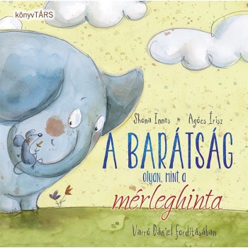 A BARÁTSÁG OLYAN, MINT A MÉRLEGHINTA (2014)