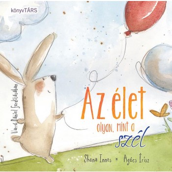 AZ ÉLET OLYAN, MINT A SZÉL (2014)