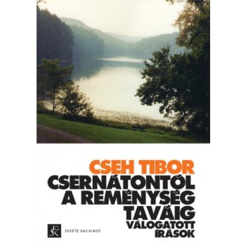 CSERNÁTONTÓL A REMÉNYSÉG TAVÁIG - VÁLOGATOTT ÍRÁSOK (2014)