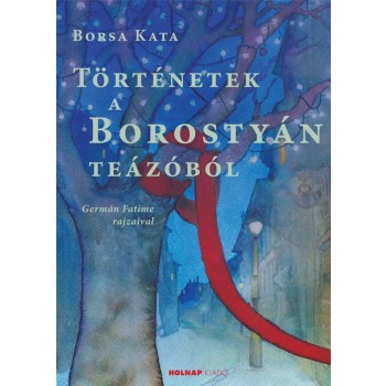 TÖRTÉNETEK A BOROSTYÁN TEÁZÓBÓL (2014)
