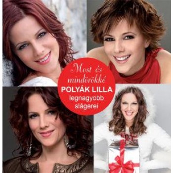 MOST ÉS MINDÖRÖKKÉ - POLYÁK LILLA LEGNAGYOBB SLÁGEREI - CD - (2014)