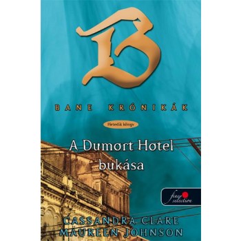 A DUMORT HOTEL BUKÁSA - FŰZÖTT - BANE KRÓNIKÁK 7. (2014)