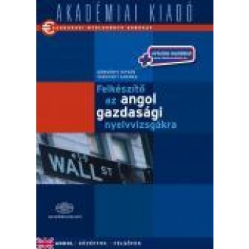 FELKÉSZÍTŐ AZ ANGOL GAZDASÁGI NYELVVIZSGÁKRA + NET (2013)