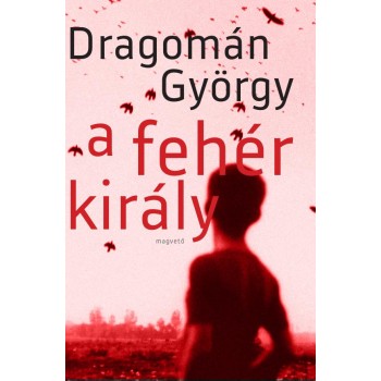 A FEHÉR KIRÁLY (JAVÍTOTT KIADÁS) (2014)