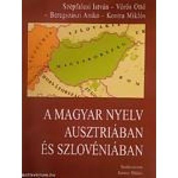 A MAGYAR NYELV AUSZTRIÁBAN ÉS SZLOVÉNIÁBAN (2012)