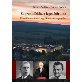 SOPRONKŐHIDA, A LEGEK BÖRTÖNE - VÉRES-KÖNNYES SZTORIK EGY FŐSMASSZER NAPLÓJÁBÓL (2014)
