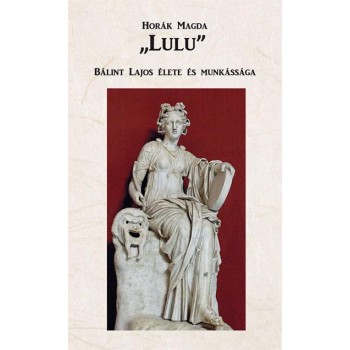 LULU - BÁLINT LAJOS ÉLETE ÉS MUNKÁSSÁGA (2014)