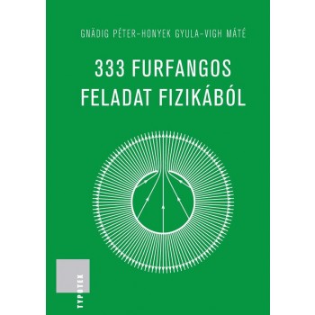 333 FURFANGOS FELADAT FIZIKÁBÓL (2014)