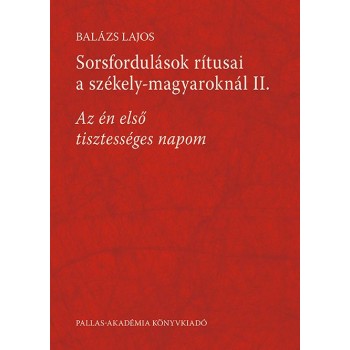 SORSFORDULÁSOK RÍTUSAI A SZÉKELY-MAGYAROKNÁL II. (2014)