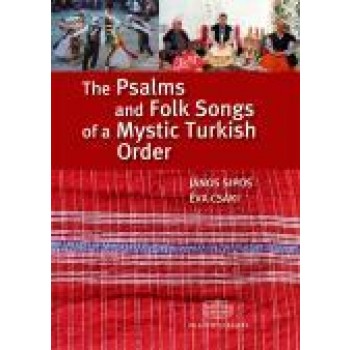 THE PSALMS AND FOLK SONGS OF A MYSTIC TURKISH ORDER (2010)