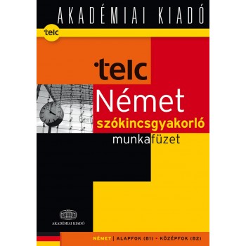 TELC NÉMET SZÓKINCSGYAKORLÓ MUNKAFÜZET (B1 B2) (2014)